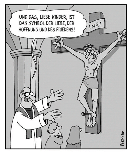 Karikatur: Pfarrer zeigt Kindern ein ans Kreuz geschlagenes Jesusbild; Sprechblase nennt es Symbol von Liebe, Hoffnung und Frieden.
